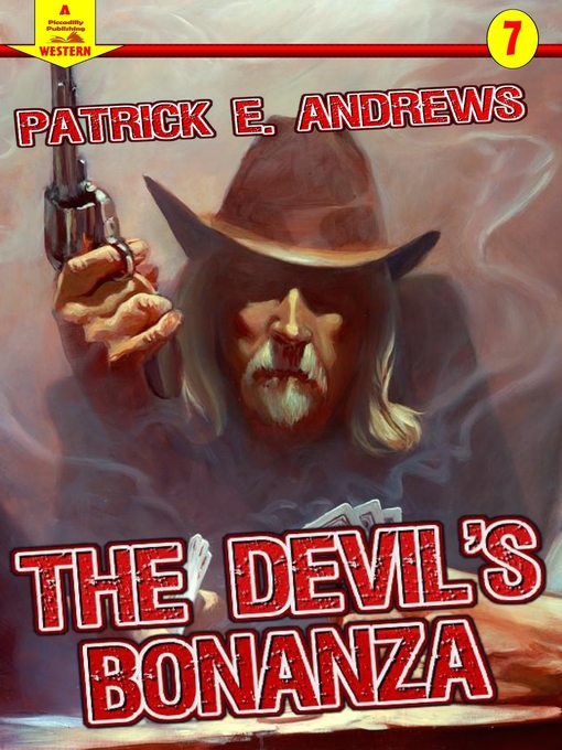 Title details for The Devil's Bonanza (A Piccadilly Publishing Western Book by Patrick E. Andrews - Available